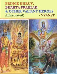 bokomslag Prince Dhruv, Bhakta Prahlad and Other Valiant Heroes (Illustrated): Tales from Indian Mythology