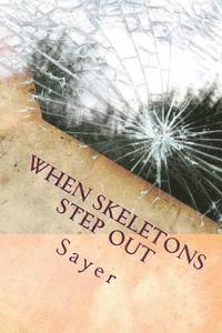 When Skeletons Step Out: Because your secret isn't secret any more 1