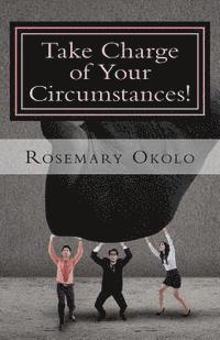 bokomslag Take Charge of Your Circumstances!: By the power of your words