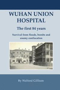 bokomslag Wuhan Union Hospital. The First 84 Years.: Survival from Floods, Bombs and Enemy Confiscation