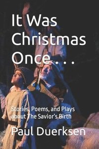bokomslag It Was Christmas Once . . .: Stories, Poems, and Plays about The Savior's Birth