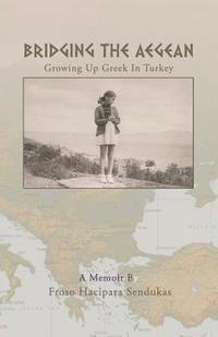 bokomslag Bridging the Aegean: Growing Up Greek In Turkey