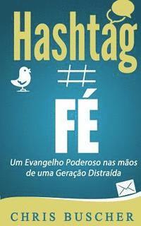 Chris Buscher - Fé Hashtag: Um Evangelho Poderoso nas mãos de uma Geração Distraída, Häftad