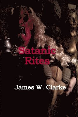 James W. Clarke - Satanic Rites, Häftad