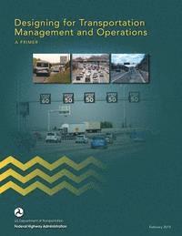 bokomslag Designing for Transportation Management and Operations: A Primer