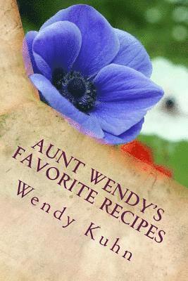 bokomslag Aunt Wendy's Favorite Recipes: Easy, Quick and Delicious Healthy Cooking (and Cleaning)