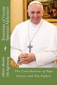 bokomslag Terrorism of Gossip-Spiritual Alzheimer: The Contributions of Pope Francis and the Saints