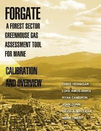 bokomslag ForGATE-A Forest Sector Greenhous Gas Assessment Tool for Maine: Calibration and Overview