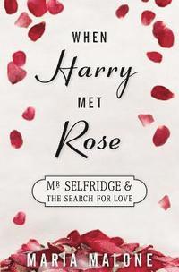 bokomslag When Harry: Met Rose: Mr Selfridge and the Search for Love
