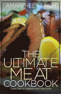 bokomslag The Ultimate Meat Cookbook: Learn how to impress every meat lover