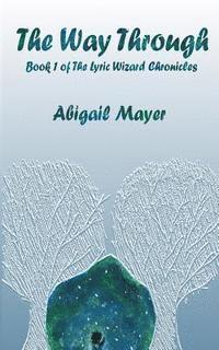 bokomslag The Way Through: Book 1 of The Lyric Wizard Chronicles