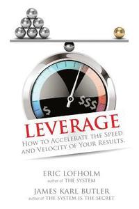 bokomslag Leverage: How to Accelerate the Speed and Velocity of Your Results