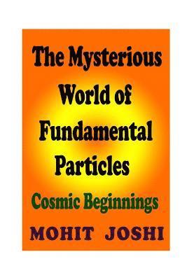 bokomslag The Mysterious World of Fundamental Particles