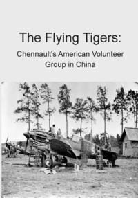 bokomslag The Flying Tigers: Chennault's American Volunteer Group in China