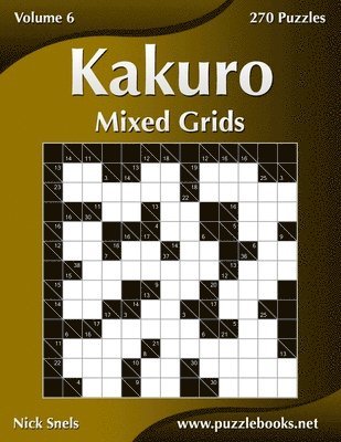 bokomslag Kakuro Mixed Grids - Volume 6 - 270 Logic Puzzles