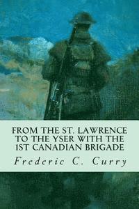 bokomslag From the St. Lawrence to the Yser with the 1st Canadian brigade