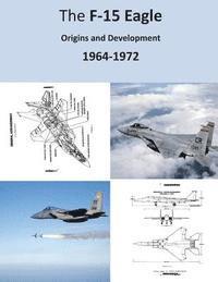 bokomslag The F-15 Eagle: Origins and Development 1964-1972
