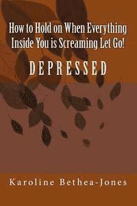 How to Hold on: When Everything Inside You is Screaming Let Go! 1