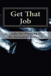 bokomslag Get That Job: A Guide For Starting Over