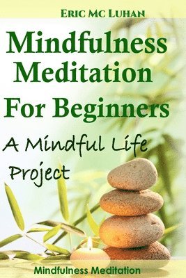 bokomslag Mindful Meditation for Beginners - Mindfulness Meditation