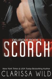 Clarissa Wild - Scorch (Delirious Book 3), Häftad