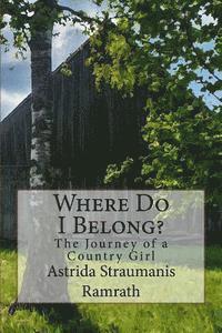 Where Do I Belong?: The Journey of a Country Girl 1