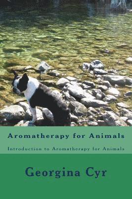 Aromatherapy for Animals: Introduction to Aromatherapy for Animals 1