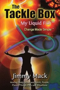 bokomslag The Tackle Box: My Liquid Fish - Change Made Simple