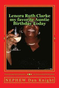 bokomslag Lenora Ruth Clarke my favorite Auntie Birthday Today: She was my Grandmothers baby girl after my mother Thelma Mae Knight aka nest egg