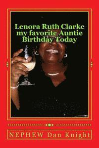 Dan Edward Knight Sr - Lenora Ruth Clarke my favorite Auntie Birthday Today: She was my Grandmothers baby girl after my mother Thelma Mae Knight aka nest egg, Häftad