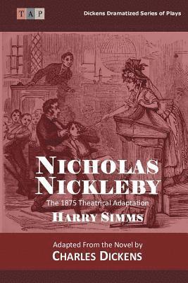 Nicholas Nickleby: The 1875 Theatrical Adaptation 1