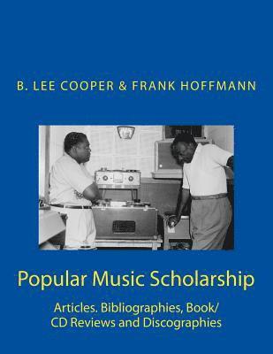 Popular Music Scholarship: Articles. Bibliographies, Book/CD Reviews and Discographies 1