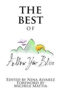 Raquel B. Pidal - The Best of Follow Your Bliss, Häftad