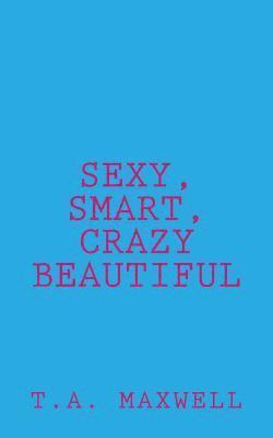 Sexy, Smart, Crazy Beautiful 1