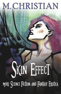 bokomslag Skin Effect: More Erotic Science Fiction And Fantasy Erotica