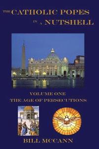 bokomslag The Catholic Popes in a Nutshell: Volume 1: The Age of Persecutions