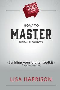 Lisa Harrison - How to Master Digital Resources, Häftad