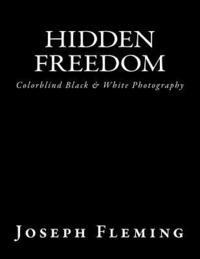 Hidden Freedom: Colorblind Black & White Photography