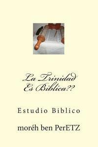Moreh Yojanan Ben Peretz - La Trinidad Es Biblica: Estudio Biblico, Häftad