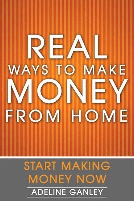 bokomslag Real Ways to Make Money from Home: Start Making Money Now