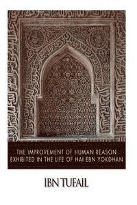 bokomslag The Improvement of Human Reason Exhibited in the Life of Hai Ebn Yokdhan