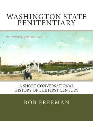 Washington State Penitentiary: A Short Conversational History of the First Century 1