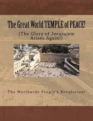 bokomslag The Great World TEMPLE of PEACE!: The Glory of Jerusalem Arises Again!