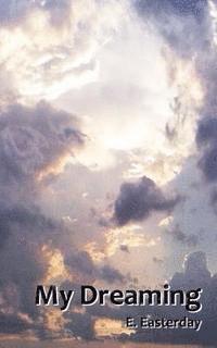 E. Easterday - My Dreaming, Häftad