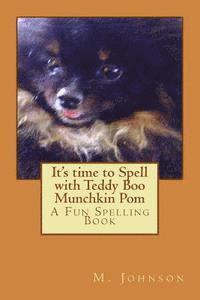 M. Johnson - It's time to Spell with Teddy Boo Munchkin Pom: A Fun Spelling Book, Häftad