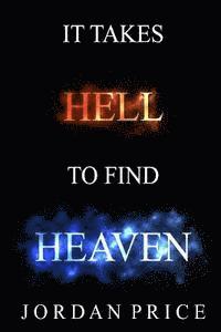 bokomslag It Takes Hell To Find Heaven