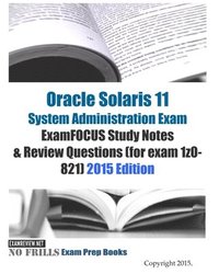 bokomslag Oracle Solaris 11 System Administration Exam ExamFOCUS Study Notes & Review Questions (for exam 1z0-821): 2015 Edition