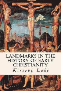 Landmarks in the History of Early Christianity