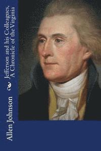 Allen Johnson - Jefferson and his Colleagues, A Chronicle of the Virginia, Häftad