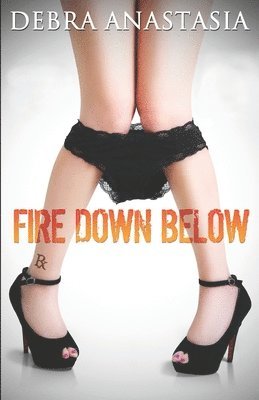 Debra Anastasia - Fire Down Below, Häftad